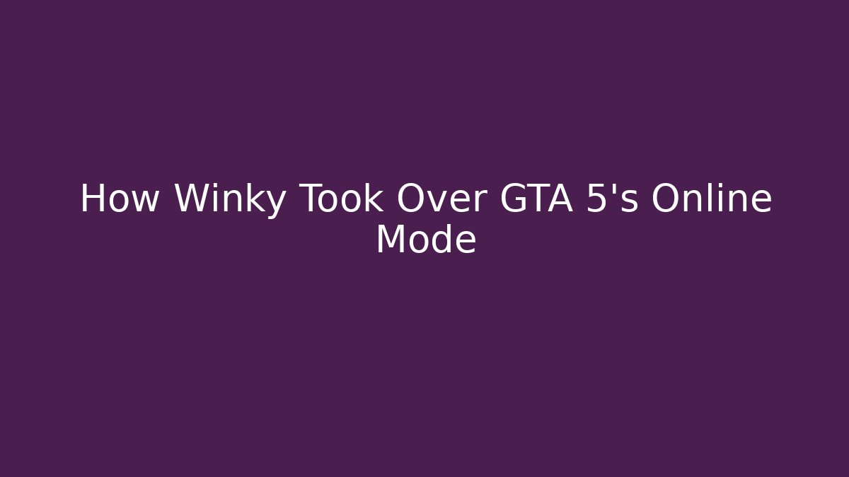 How Winky Took Over GTA 5's Online Mode - Critter Realm