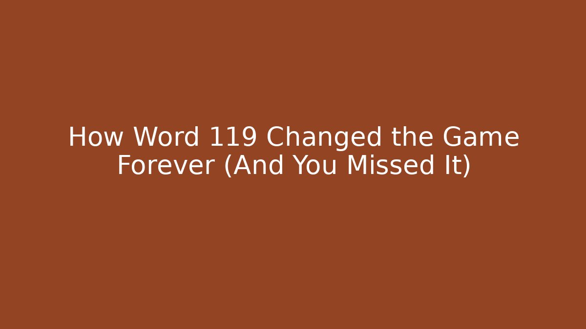 How Word 119 Changed the Game Forever (And You Missed It)