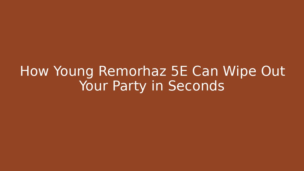 How Young Remorhaz 5E Can Wipe Out Your Party in Seconds