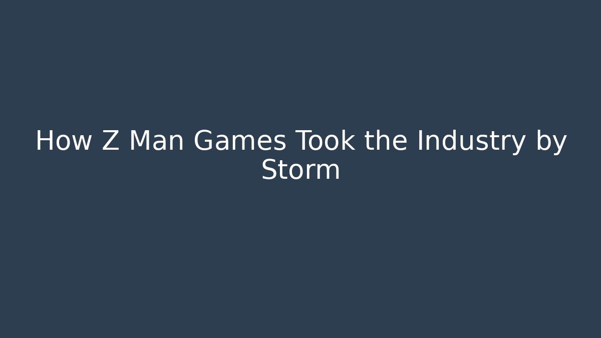 How Z Man Games Took the Industry by Storm