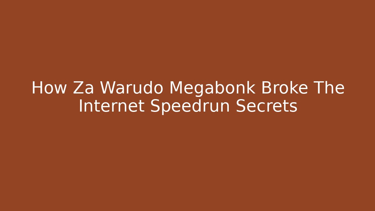 How Za Warudo Megabonk Broke The Internet Speedrun Secrets