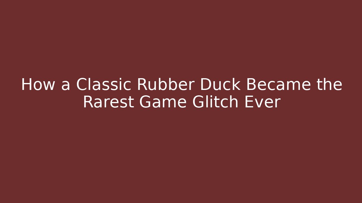 How a Classic Rubber Duck Became the Rarest Game Glitch Ever