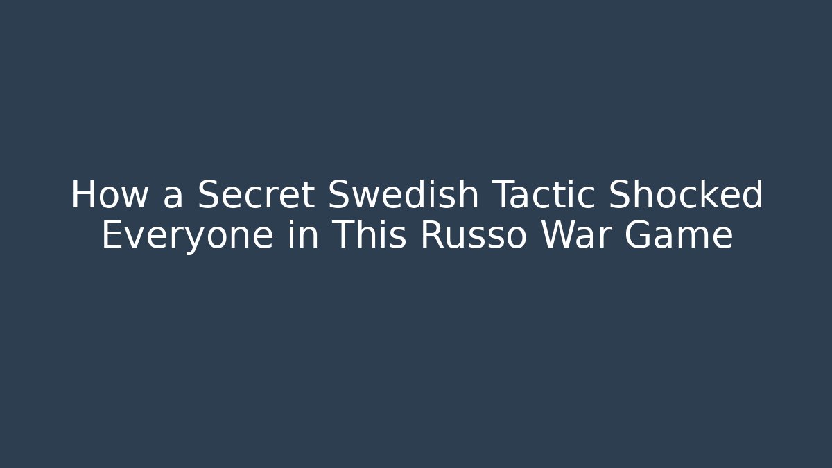 How a Secret Swedish Tactic Shocked Everyone in This Russo War Game