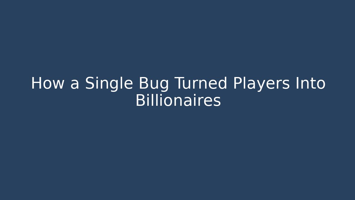 How a Single Bug Turned Players Into Billionaires