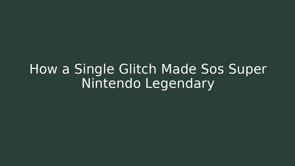 How a Single Glitch Made Sos Super Nintendo Legendary