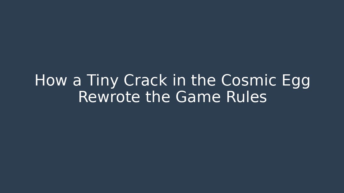 How a Tiny Crack in the Cosmic Egg Rewrote the Game Rules - Critter Realm