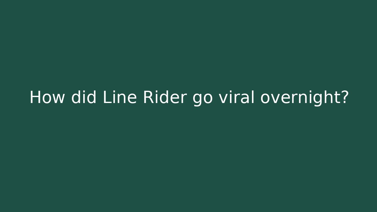 How did Line Rider go viral overnight?