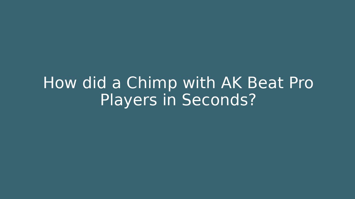 How did a Chimp with AK Beat Pro Players in Seconds?