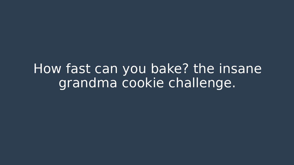 How fast can you bake? the insane grandma cookie challenge.