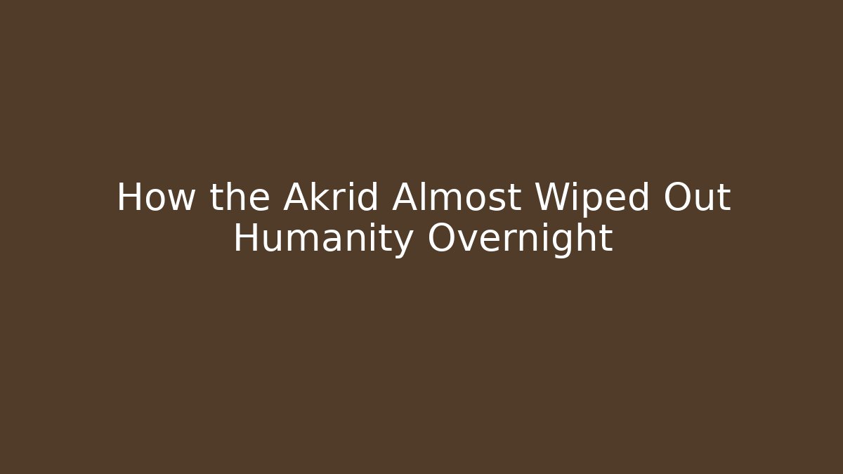 How the Akrid Almost Wiped Out Humanity Overnight