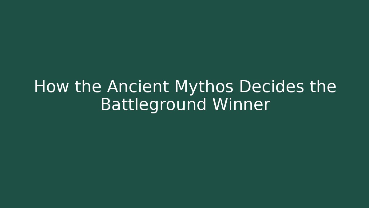 How the Ancient Mythos Decides the Battleground Winner