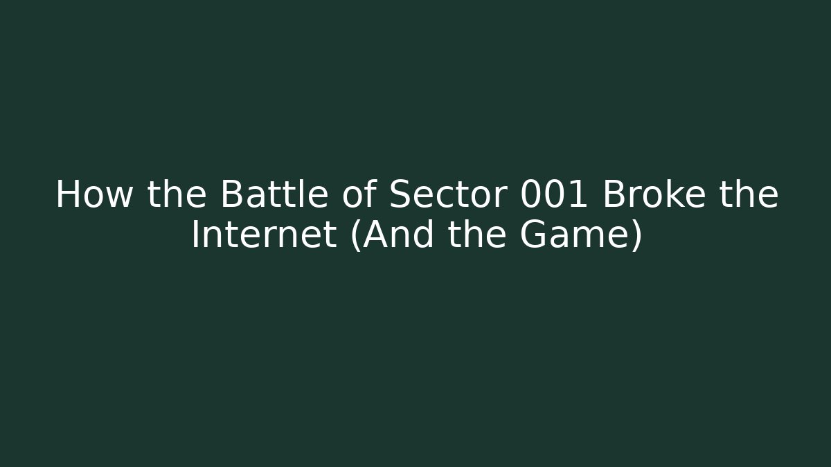 How the Battle of Sector 001 Broke the Internet (And the Game)