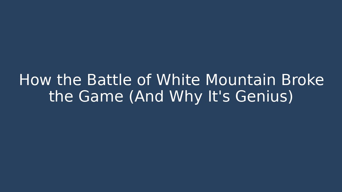 How the Battle of White Mountain Broke the Game (And Why It's Genius)