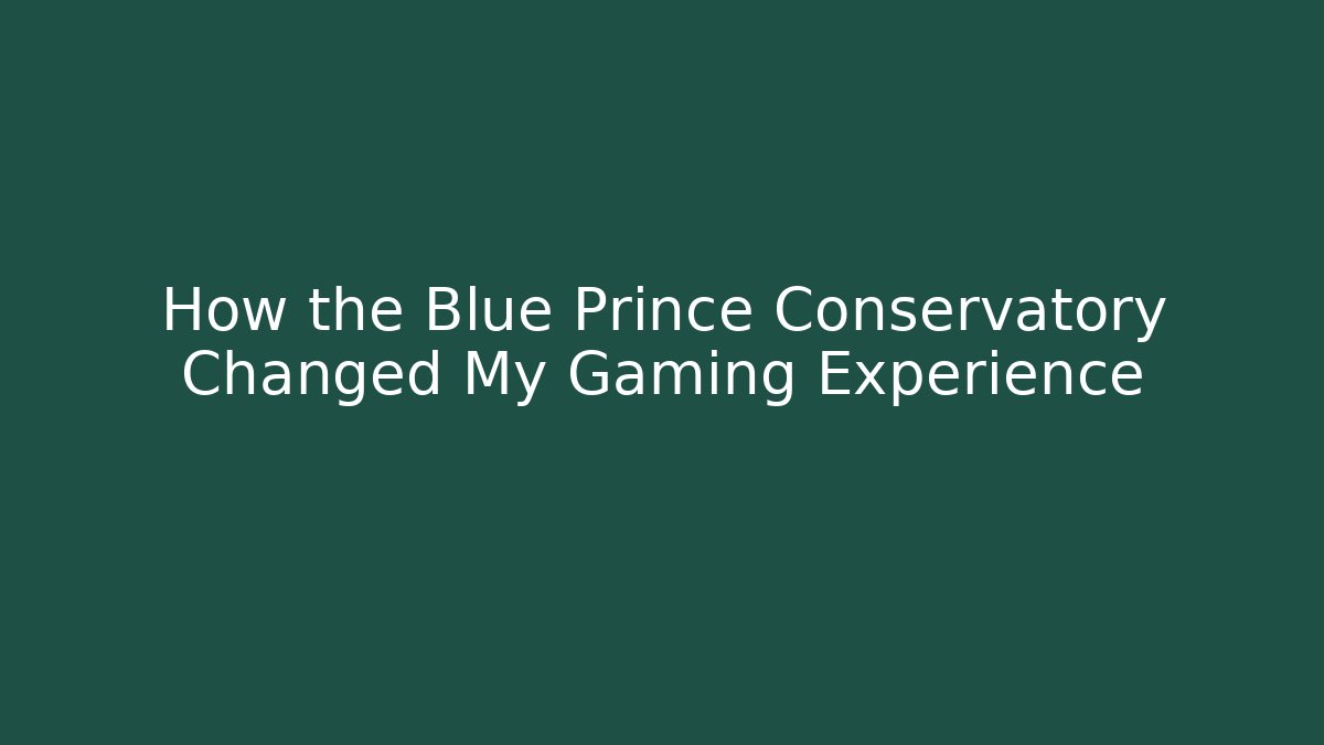 How the Blue Prince Conservatory Changed My Gaming Experience