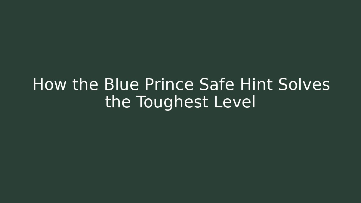 How the Blue Prince Safe Hint Solves the Toughest Level