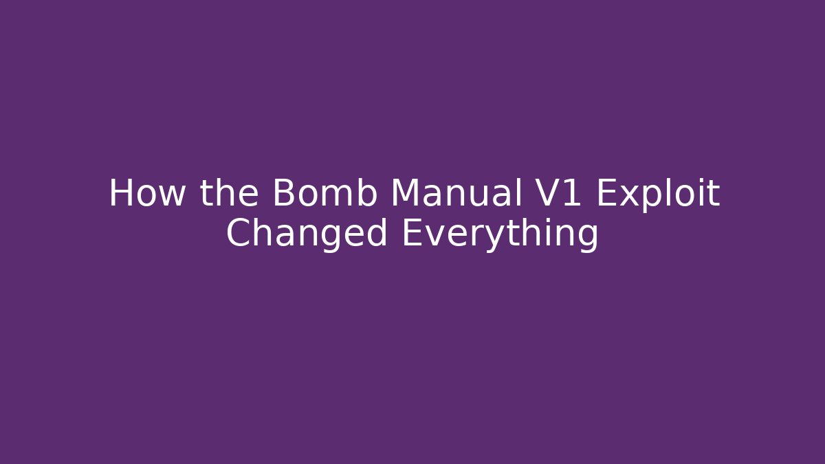 How the Bomb Manual V1 Exploit Changed Everything - Critter Realm