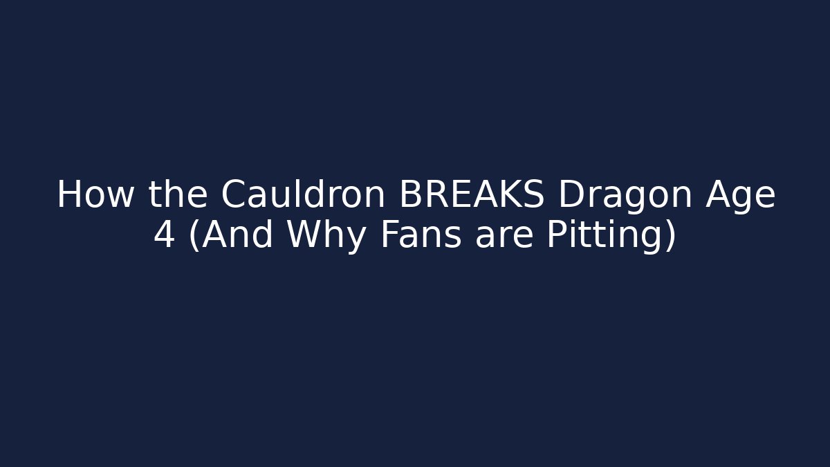 How the Cauldron BREAKS Dragon Age 4 (And Why Fans are Pitting) - Critter Realm