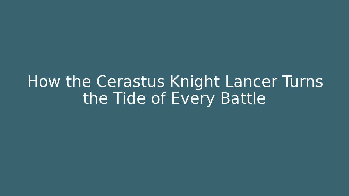 How the Cerastus Knight Lancer Turns the Tide of Every Battle
