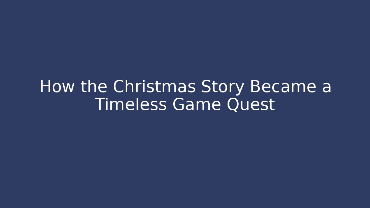 How the Christmas Story Became a Timeless Game Quest - Critter Realm