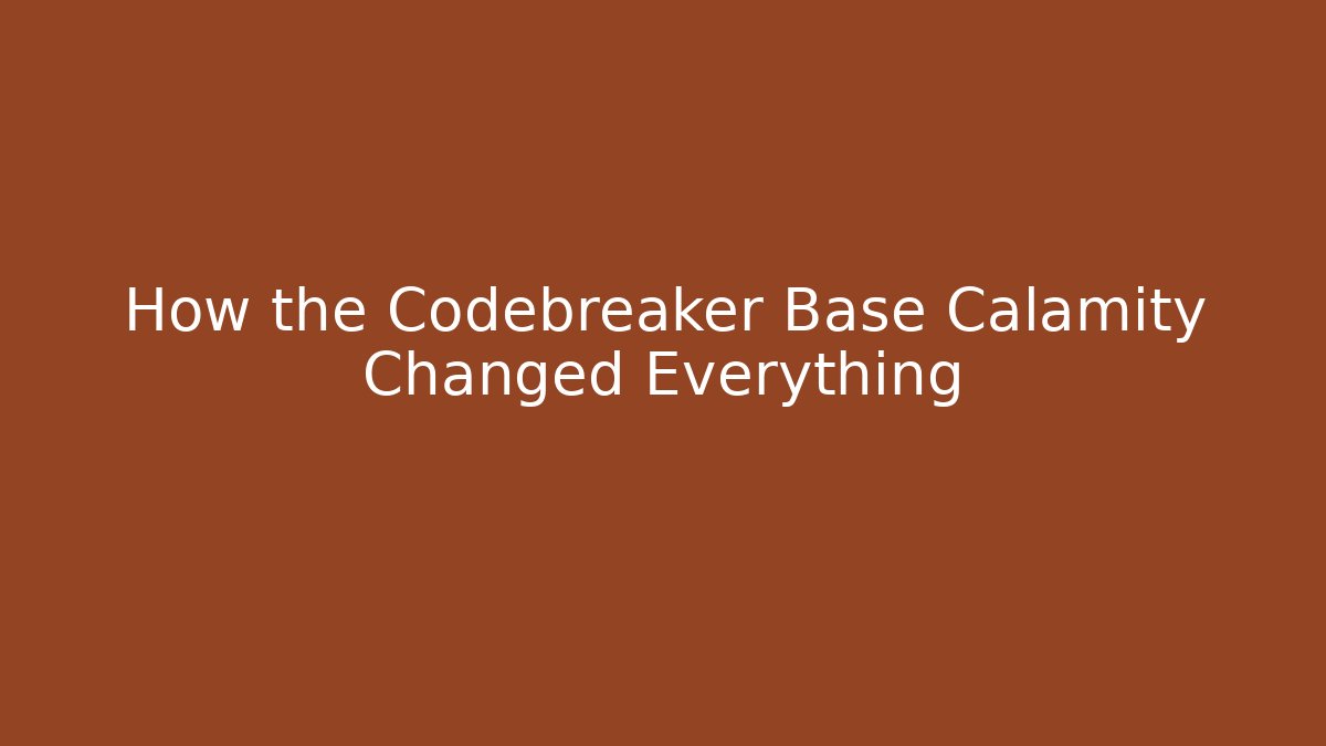 How the Codebreaker Base Calamity Changed Everything - Critter Realm