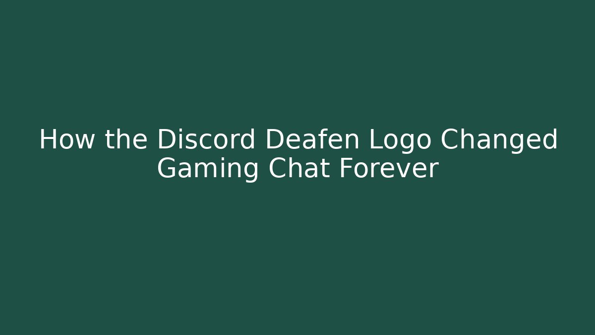 How the Discord Deafen Logo Changed Gaming Chat Forever