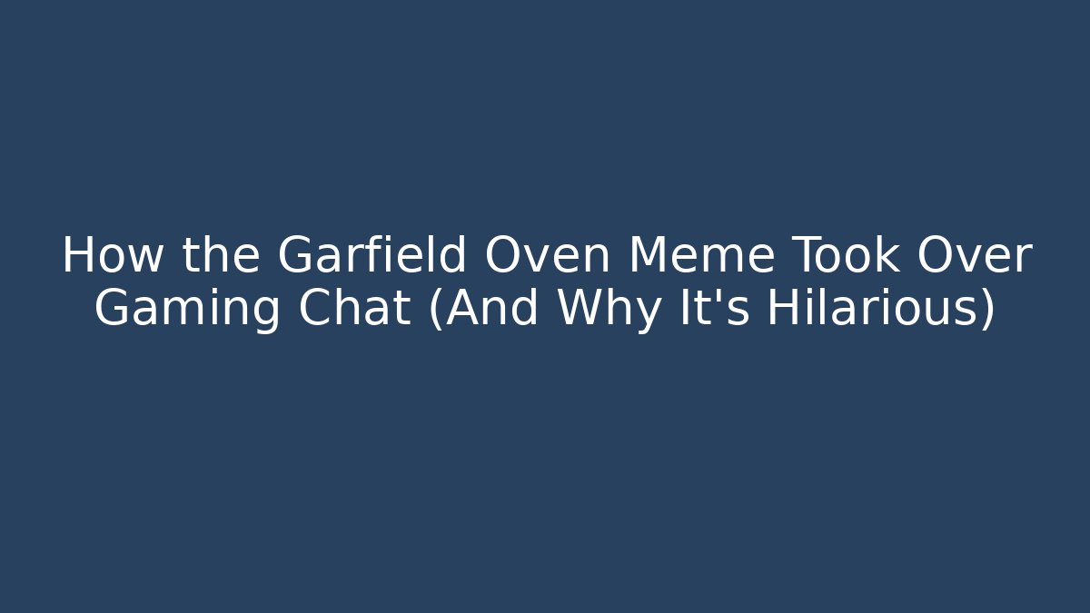 How the Garfield Oven Meme Took Over Gaming Chat (And Why It's Hilarious)