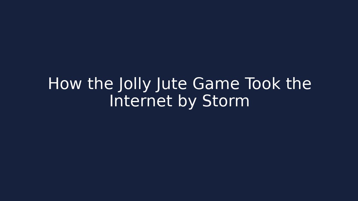 How the Jolly Jute Game Took the Internet by Storm