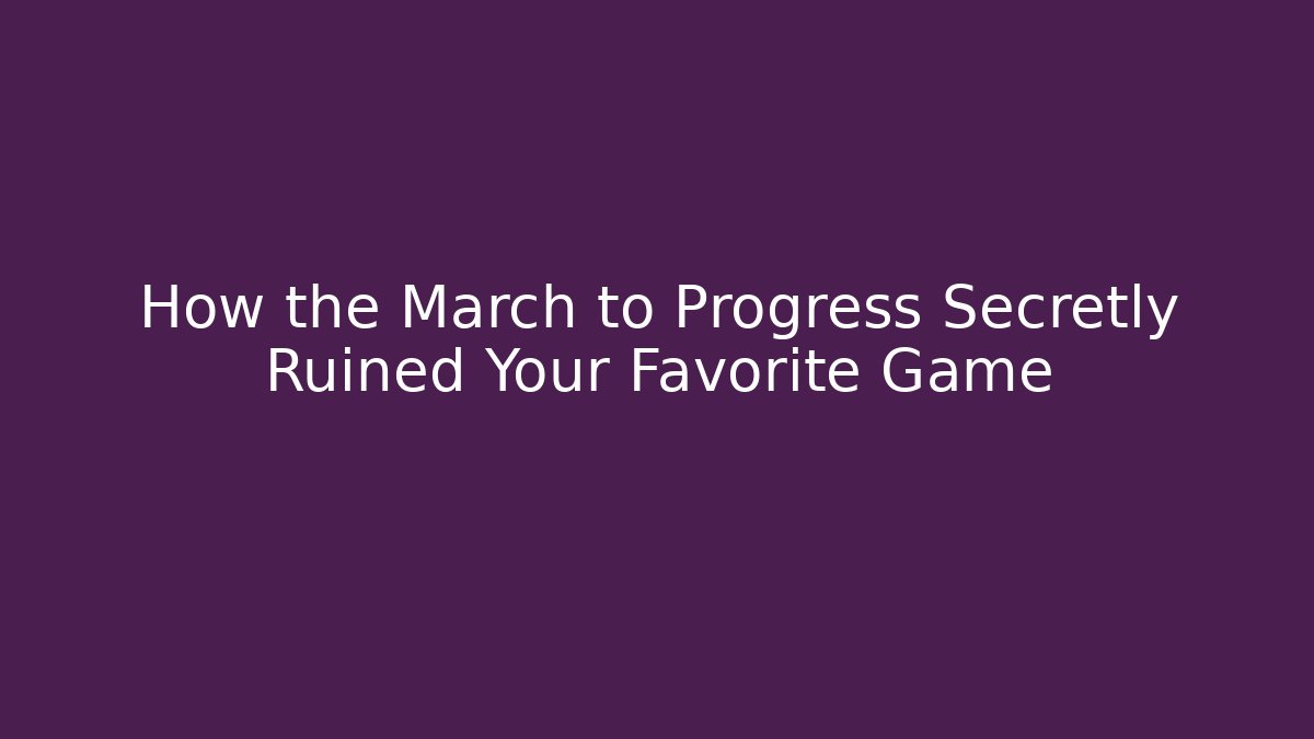 How the March to Progress Secretly Ruined Your Favorite Game - Critter Realm