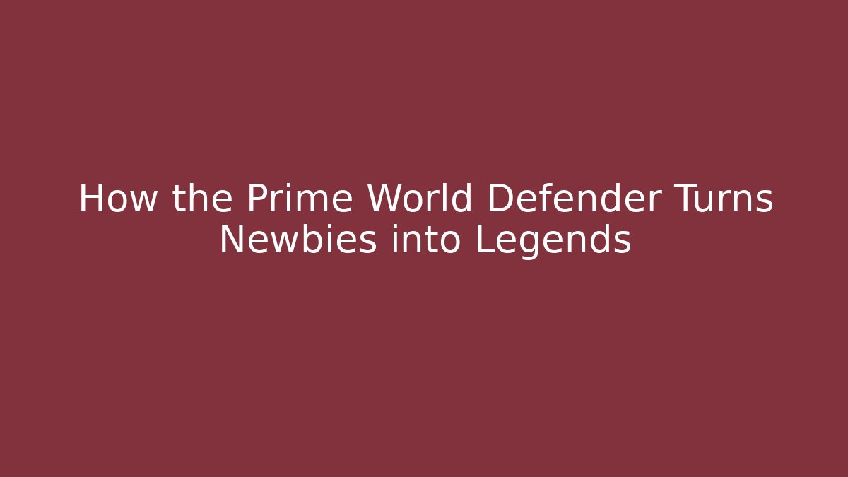 How the Prime World Defender Turns Newbies into Legends