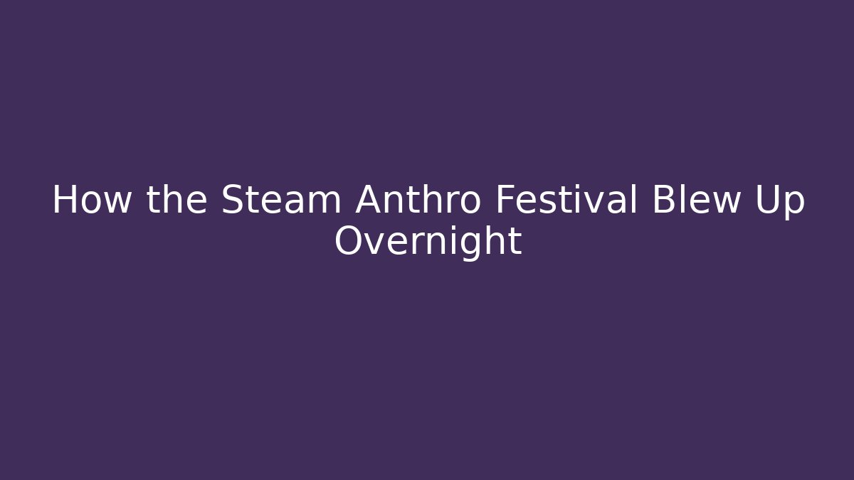 How the Steam Anthro Festival Blew Up Overnight