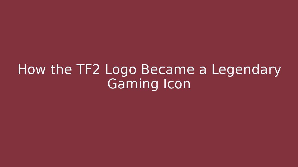 How the TF2 Logo Became a Legendary Gaming Icon