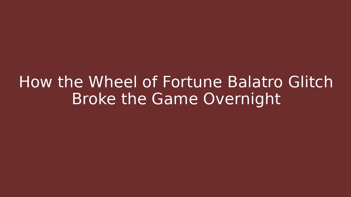 How the Wheel of Fortune Balatro Glitch Broke the Game Overnight