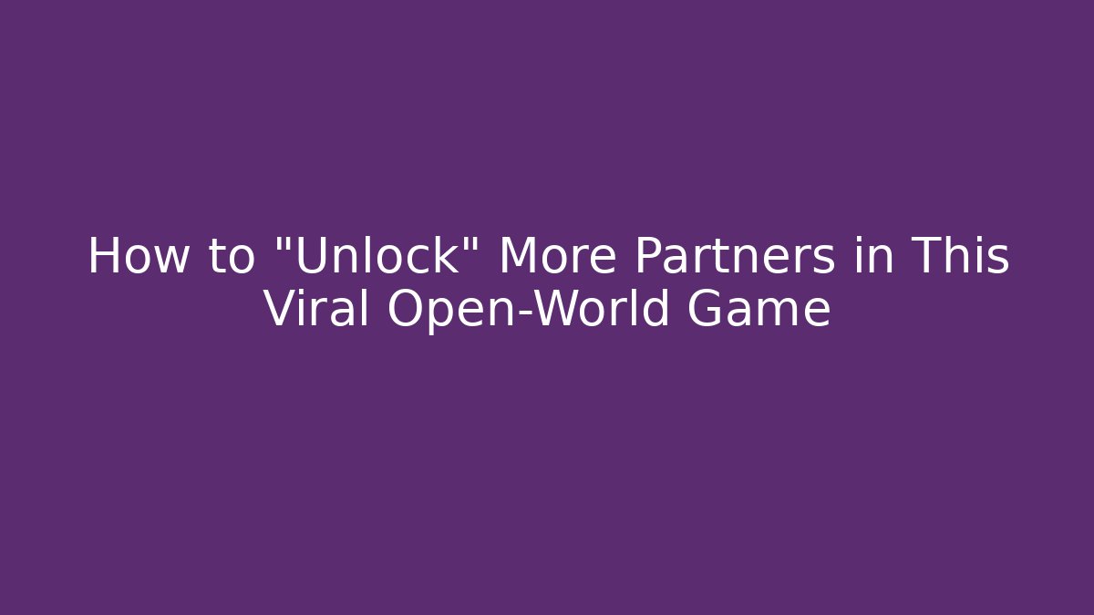 How to "Unlock" More Partners in This Viral Open-World Game - Critter Realm