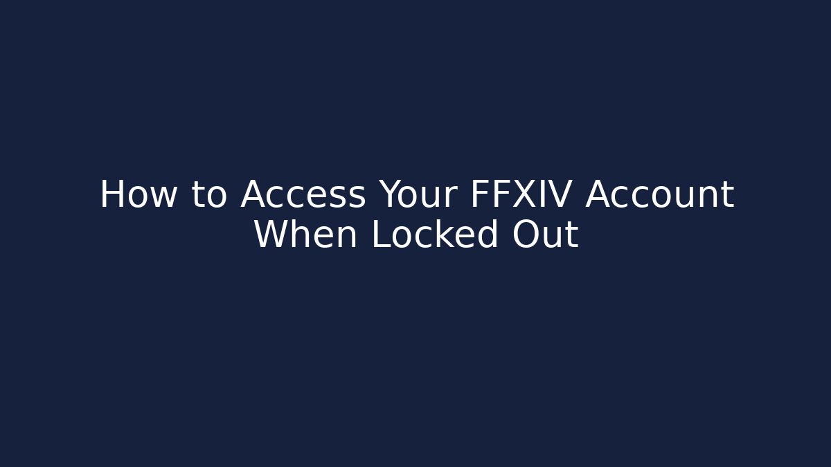 How to Access Your FFXIV Account When Locked Out