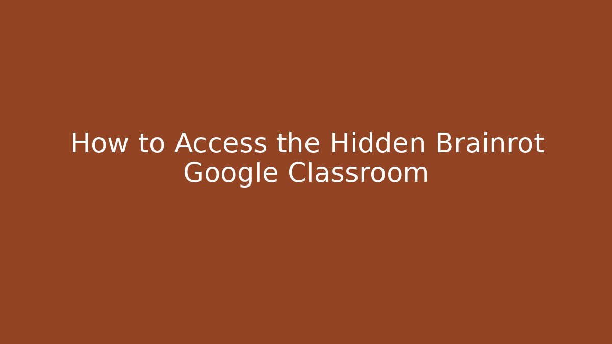 How to Access the Hidden Brainrot Google Classroom - Critter Realm