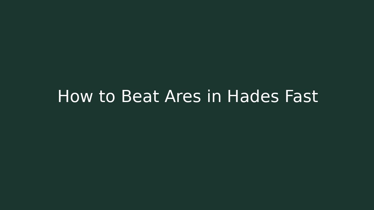 How to Beat Ares in Hades Fast