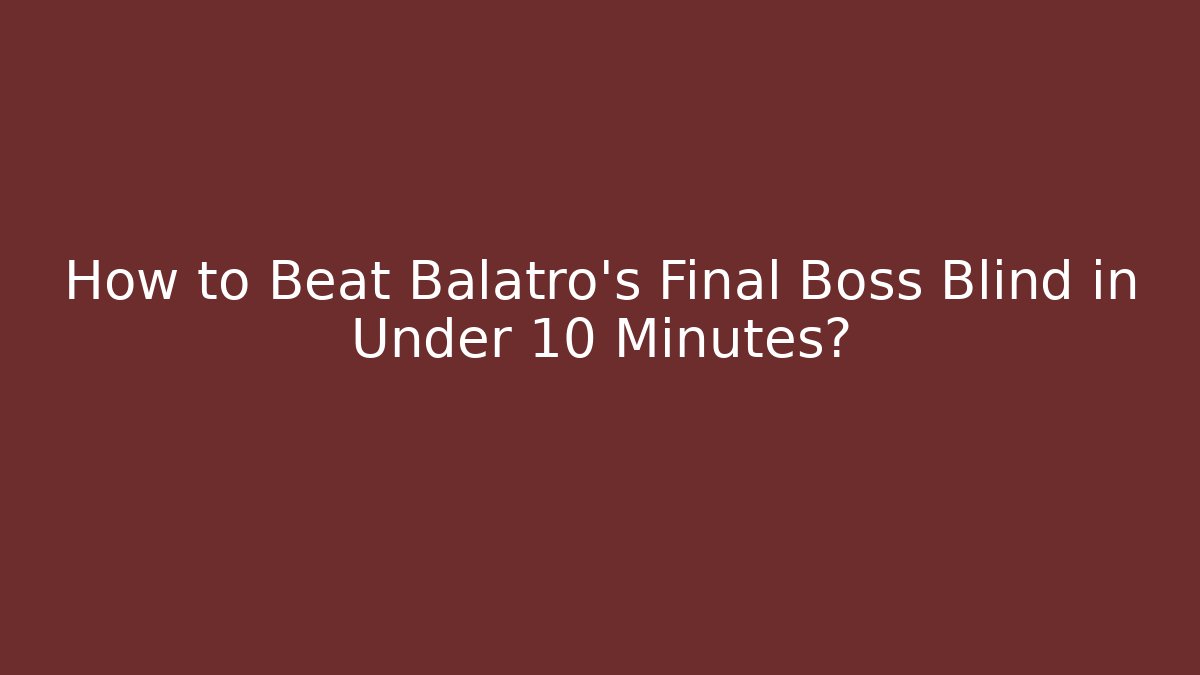 How to Beat Balatro's Final Boss Blind in Under 10 Minutes? - Critter Realm