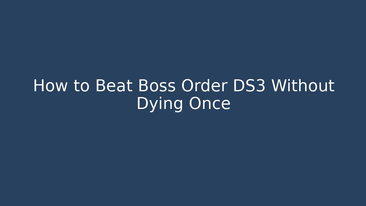 How to Beat Boss Order DS3 Without Dying Once - Critter Realm