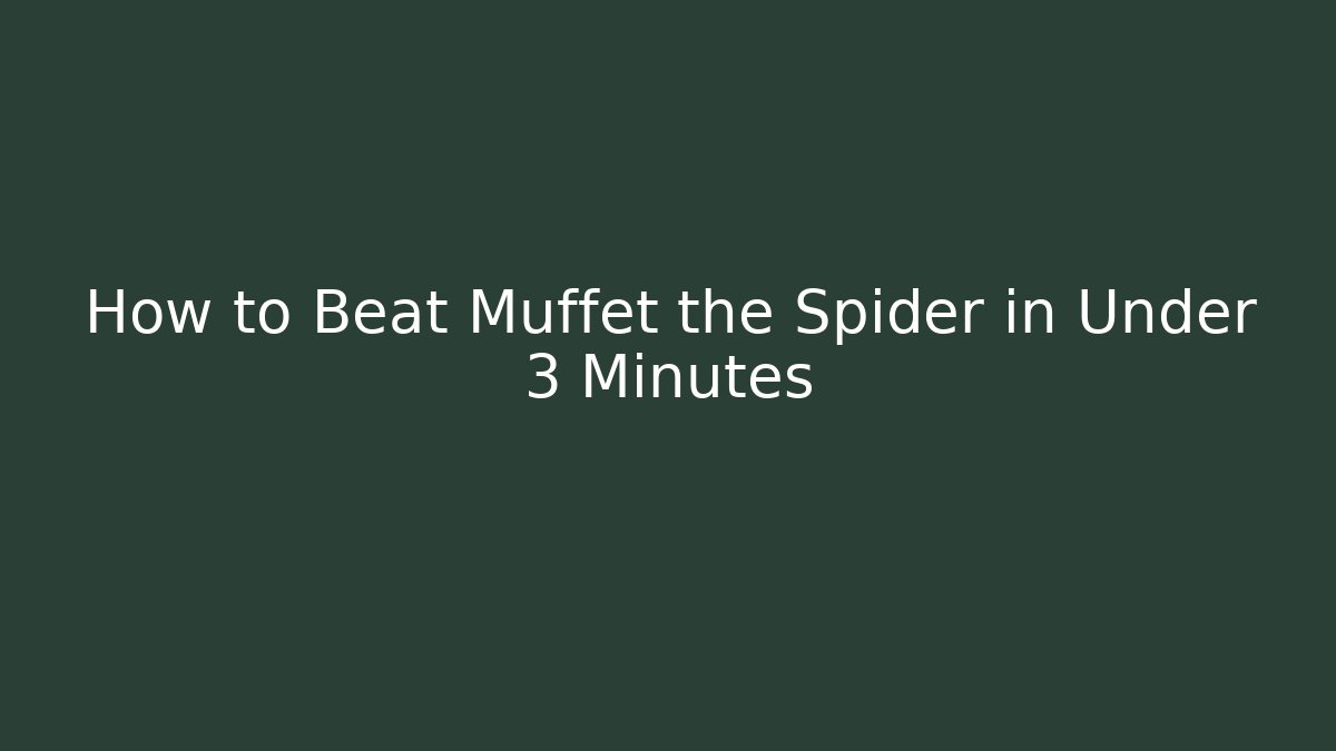 How to Beat Muffet the Spider in Under 3 Minutes - Critter Realm