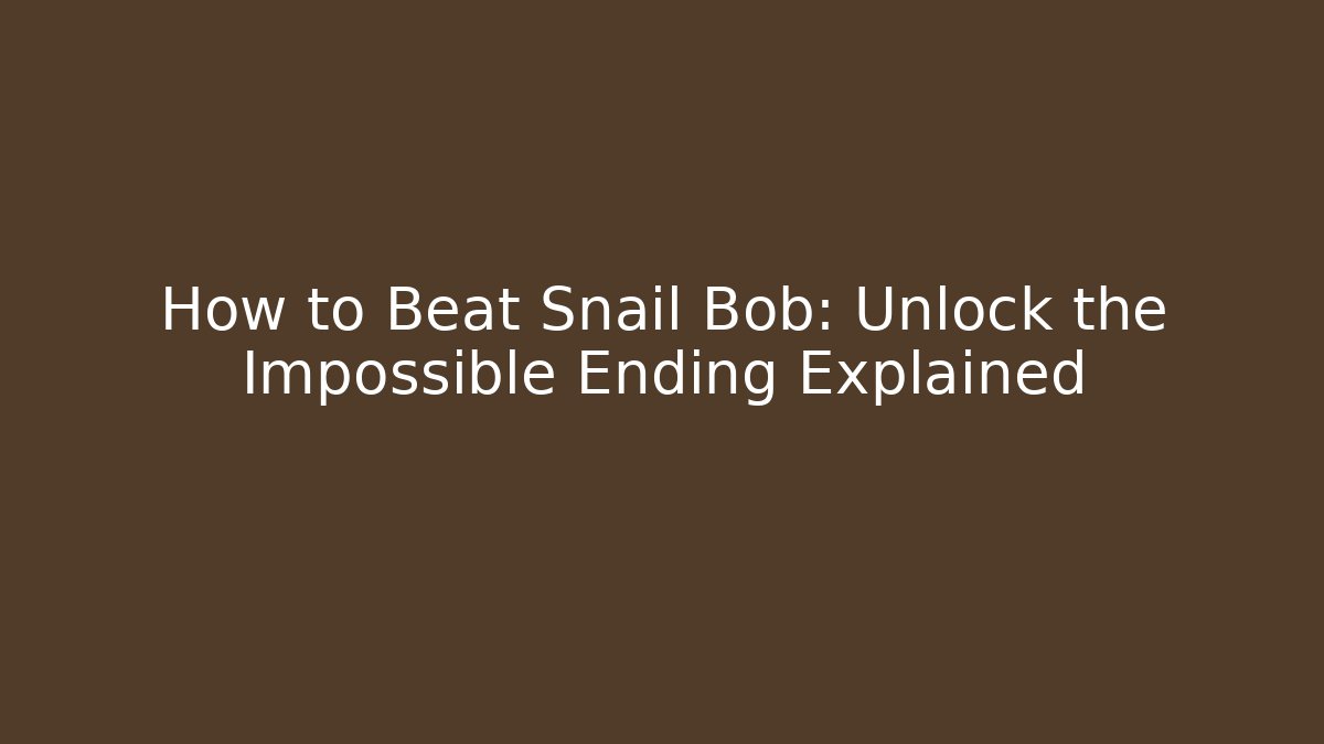 How to Beat Snail Bob: Unlock the Impossible Ending Explained