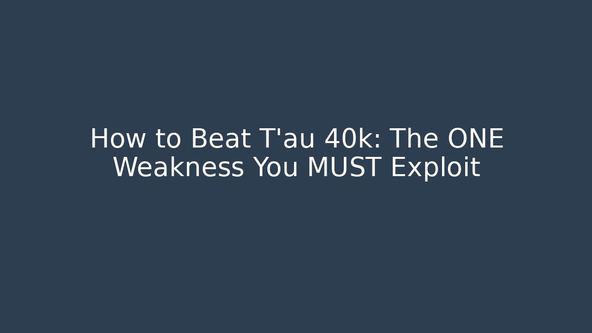 How to Beat T'au 40k: The ONE Weakness You MUST Exploit - Critter Realm