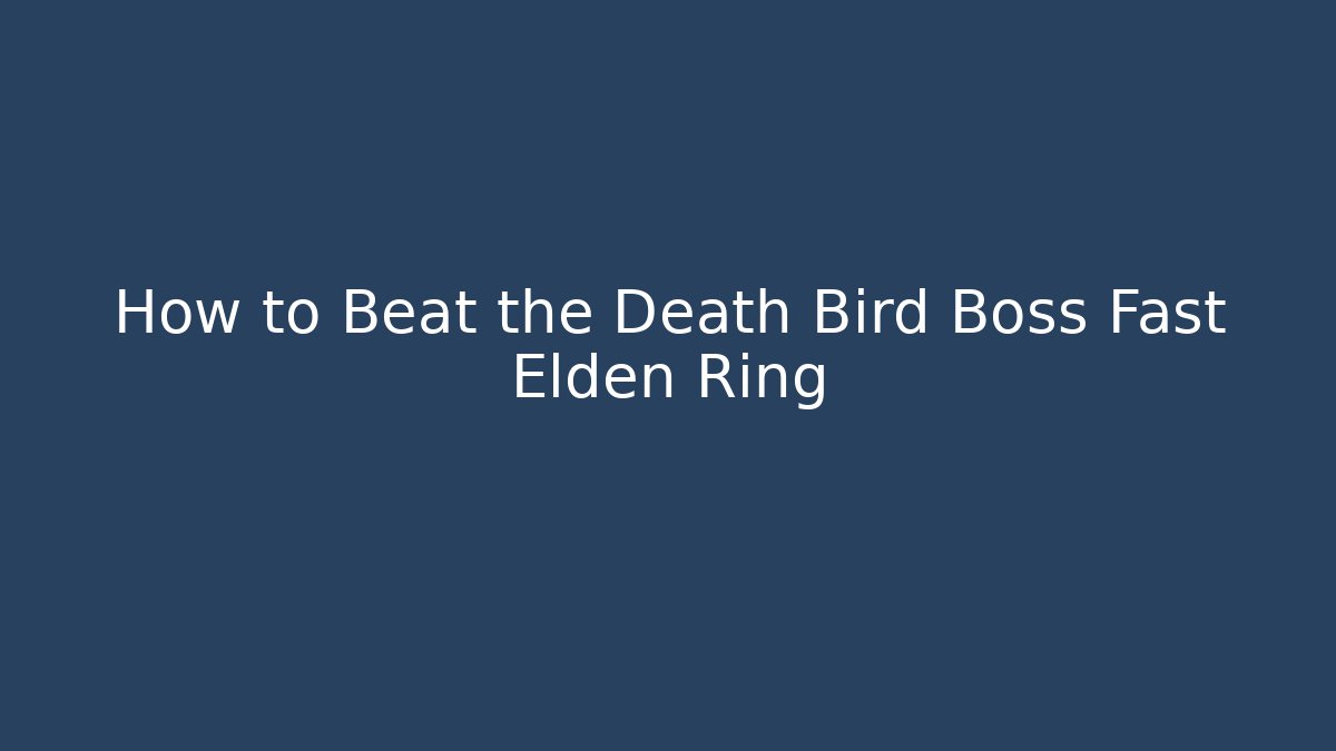 How to Beat the Death Bird Boss Fast Elden Ring