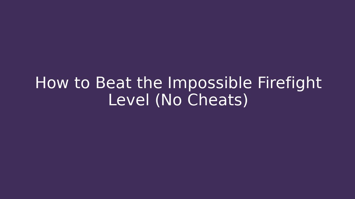 How to Beat the Impossible Firefight Level (No Cheats)