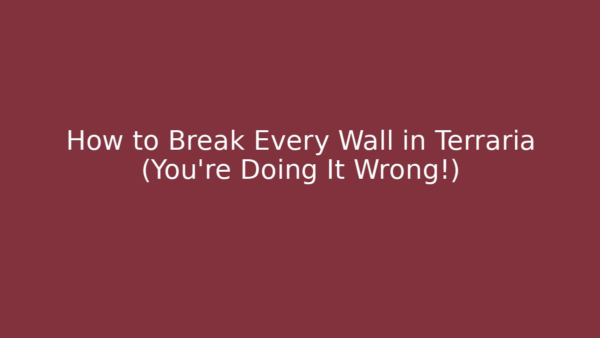 How to Break Every Wall in Terraria (You're Doing It Wrong!) - Critter Realm