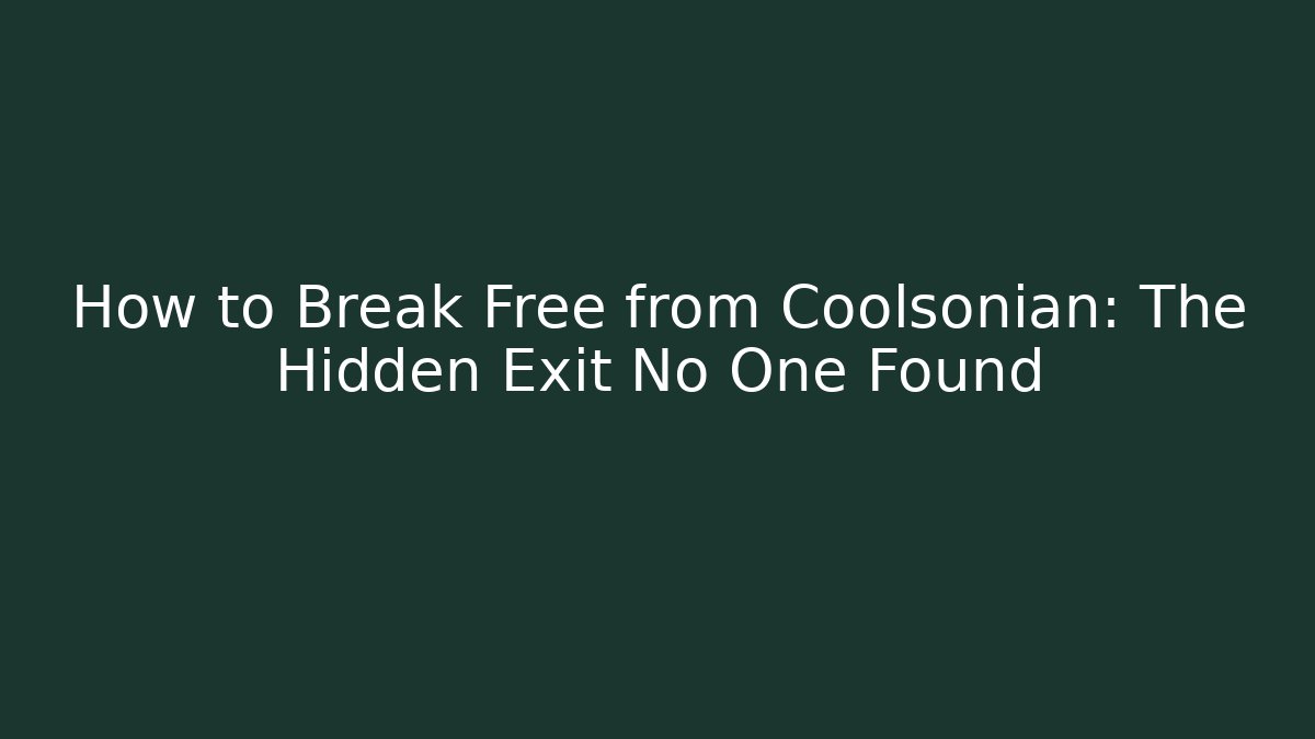 How to Break Free from Coolsonian: The Hidden Exit No One Found