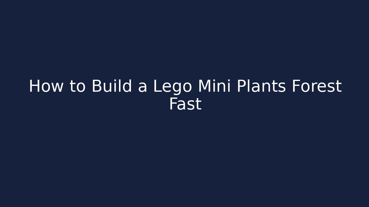 How to Build a Lego Mini Plants Forest Fast - Critter Realm