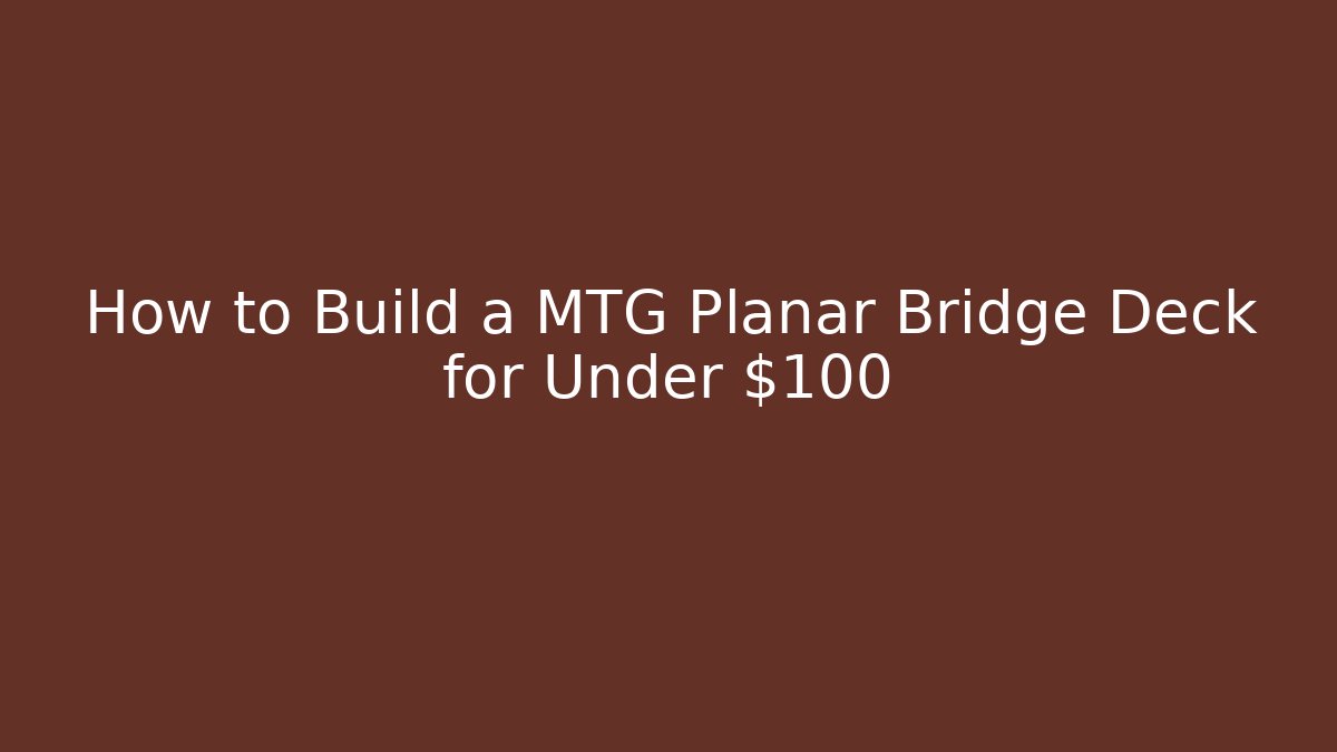 How to Build a MTG Planar Bridge Deck for Under $100 - Critter Realm