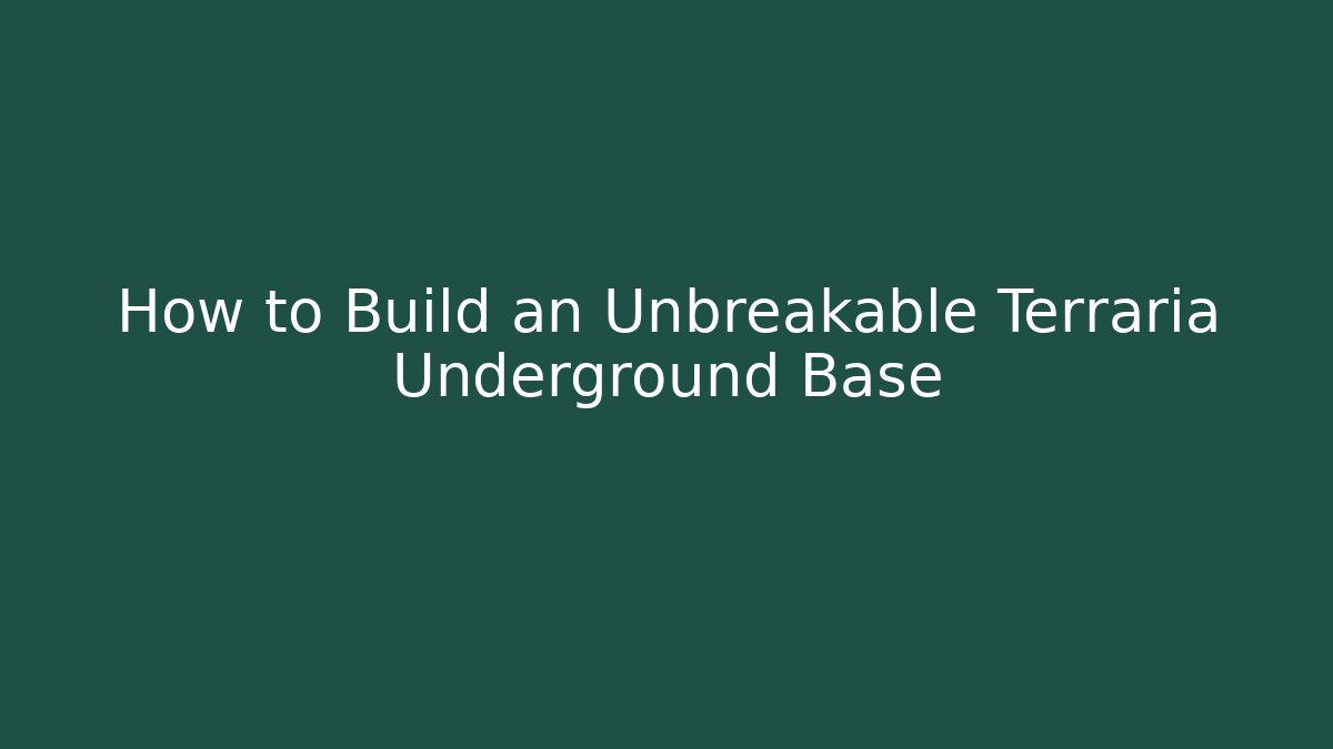 How to Build an Unbreakable Terraria Underground Base