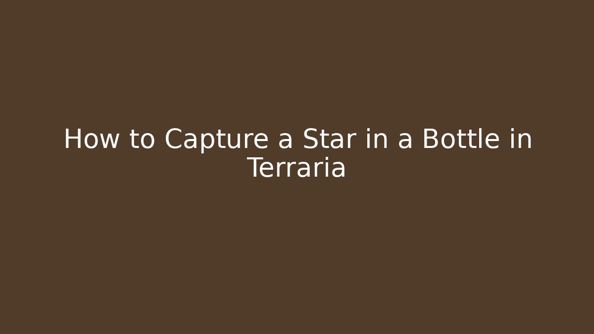 How to Capture a Star in a Bottle in Terraria
