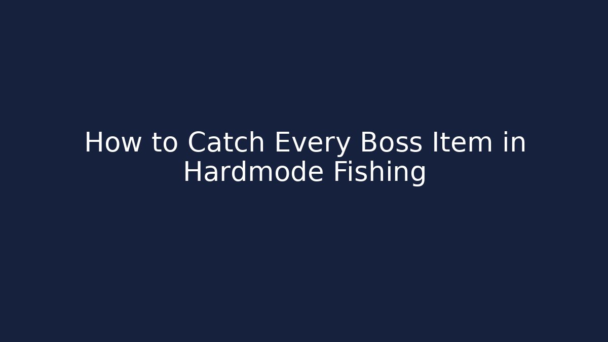 How to Catch Every Boss Item in Hardmode Fishing